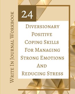Front cover_24 Diversionary Positive Coping Skills For Managing Strong Emotions And Reducing Stress - Write In Journal Workbook
