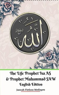 Front cover_The Life of Prophet Isa AS and Prophet Muhammad SAW English Edition