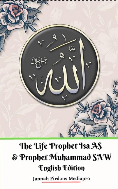 Front cover_The Life of Prophet Isa AS and Prophet Muhammad SAW English Edition