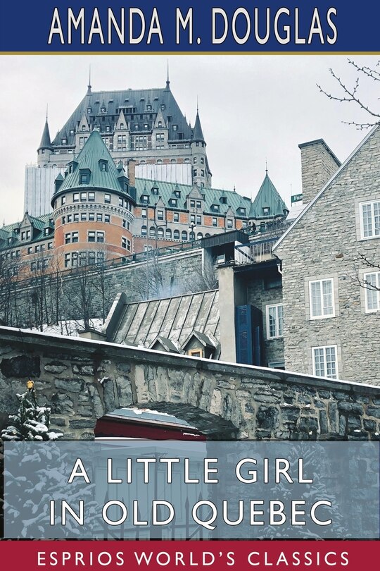 Couverture_A Little Girl In Old Quebec (esprios Classics)