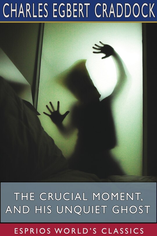 Couverture_The Crucial Moment, And His Unquiet Ghost (esprios Classics)