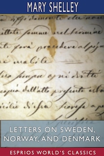 Couverture_Letters on Sweden, Norway, and Denmark (Esprios Classics)