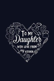 Front cover_To My Daughter with Love from My Kitchen