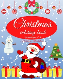 Christmas coloring book for kids: Charming Coloring Book for Children 2-4 Years; Perfect Gift for Toddlers & Kids