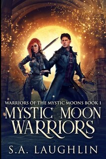 Mystic Moon Warriors (warriors Of The Mystic Moons Book 1)
