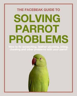 Couverture_The Facebeak Guide to Solving Parrot Problems