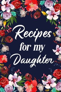 Front cover_Recipes for My Daughter