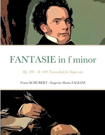 Fantasie in f minor Opus 103 - D 940: Transcribed for Organ solo