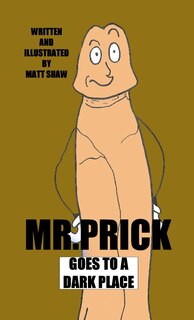 Front cover_Mr. Prick Goes To A Dark Place