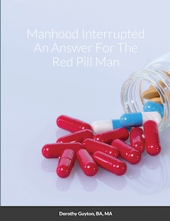 Front cover_Manhood Interrupted An Answer For The Red Pill Man