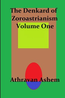 Front cover_The Denkard of Zoroastrianism Volume One