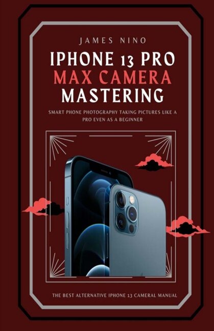Front cover_iPhone 13 Pro Max Camera Mastering