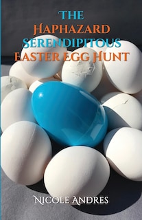 Couverture_The Haphazard Serendipitous Easter Egg Hunt