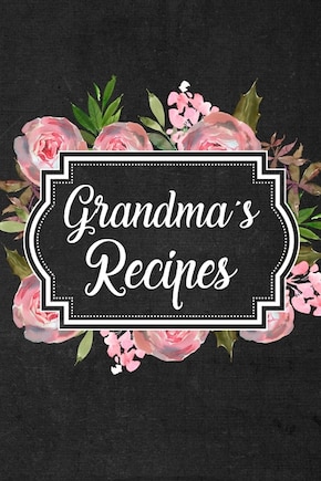 Grandma's Recipes: Adult Blank Lined Diary Notebook, Write in Grandma Favorite Menu, Food Recipes Journal, Family Recipe Book, Cooking Gifts