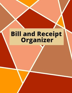 Bill And Receipt Organizer: Budget Planner, Bill Planner & Organizer, Payment Record, Simple And Useful Expense Tracker