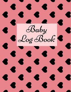 Baby Log Book: Baby Log Book: Planner And Tracker For New Moms, Daily Journal Notebook To Record Sleeping And Feed