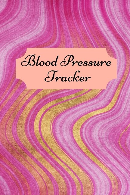 Blood Pressure Tracker: Tracker For Recording And Monitoring Blood Pressure At Home
