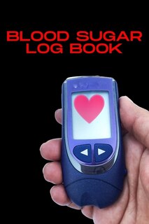 Blood Sugar Log Book: Record, Track & Monitor Blood Sugar And Insulin Dose At Home - Daily Blood Sugar Logbook - Glucose