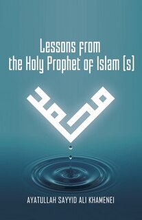 Front cover_Lessons From The Holy Prophet Of Islam (s)