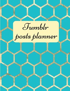Tumblr Posts Planner.: Organizer To Plan All Your Posts & Content