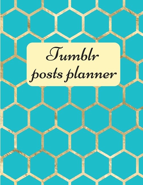 Tumblr Posts Planner.: Organizer To Plan All Your Posts & Content