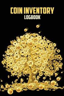Coin Inventory Log Book: Journal For Coin Collectors Coin Collection For Beginners And Serious Diary For Coins Notebook Perf