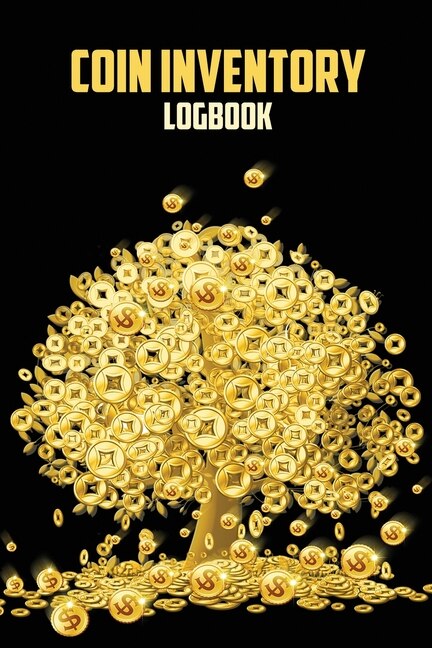 Coin Inventory Log Book: Journal For Coin Collectors Coin Collection For Beginners And Serious Diary For Coins Notebook Perf