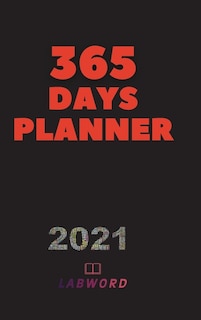 365 Days Planner: 2021 Daily Planner - Perfect Weekly Monthly Organizer Agenda, Planner - For School, Work, Office -