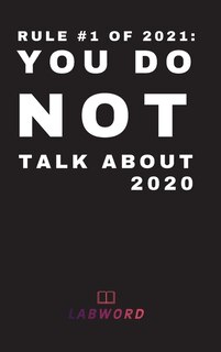 Rule #1 Of 2021: You Do Not Talk About 2020: 2021 Daily Planner - Perfect Weekly Monthly Organizer Agenda, Planner -