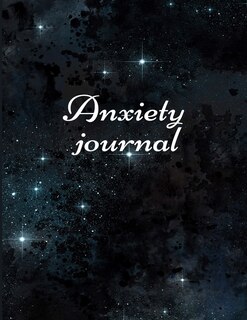 Anxiety Journal: Track Your Triggers, Self Care, Daily Schedule & Anxiety Tracker & Planner For Stress Management An