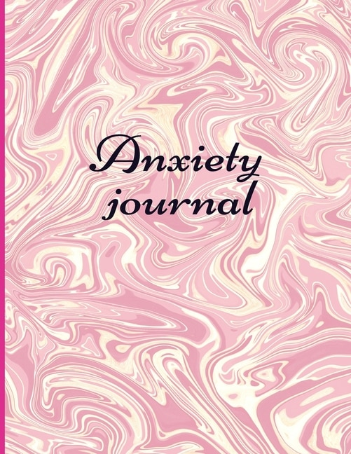 Anxiety Journal: Track Your Triggers, Self Care, Daily Schedule & Anxiety Tracker & Planner For Stress Management An