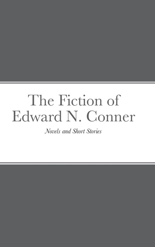 Front cover_The Fiction of Edward N. Conner