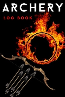 Archery Log Book: Amazing Archery Score Sheets Notebook And Score Cards Book For Men, Women & Adults. Great New Arche