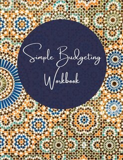 Simple Budgeting Workbook: Undated Simple Forms - Budget Planner - Expense Tracker Notebook - Bill Organizer Journal - Budget