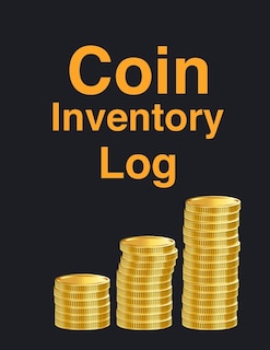 Coin Inventory Log Book: Wonderful Coin Inventory Log Book / Coin Collectors Book For Men And Women. Ideal Coin Book Collect