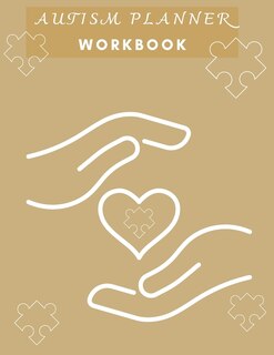 Autism Planner Workbook: Logbook And Notebook For Parents To Document And Track Therapy Goalsappointments, Activities Challe