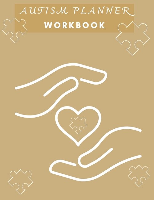 Autism Planner Workbook: Logbook And Notebook For Parents To Document And Track Therapy Goalsappointments, Activities Challe
