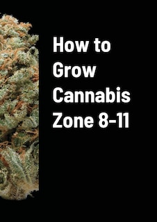 Couverture_How to Grow Cannabis Zone 8-11