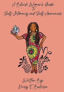 A Black Woman's Guide to Self Intimacy and Self-Awareness