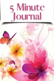 5 Minute Journal: Wonderful 5 Minute Journal / 5 Min Journal, The Happiness Planner Of Life. Fun 5 Minute Journal For