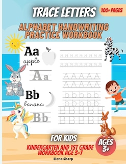 Trace Letters: Alphabet Handwriting Practice Workbook For Kids: Preschool Writing Workbook With Sight Words For Pr