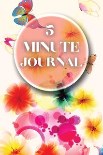 5 Minute Journal: Wonderful Five Minute Journal - The Happiness Planner Of Life. Fun 5 Minute Journal For Women And A