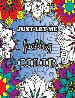 Front cover_Just Let Me Fucking Color