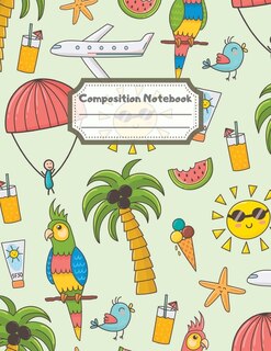Composition Notebook: Wide Ruled Lined Paper: Large Size 8.5x11 Inches, 110 Pages. Notebook Journal: Summer Sun Vacation