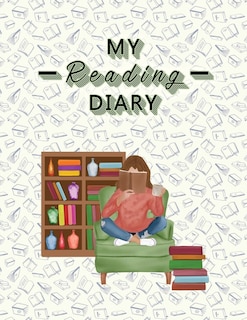 My Reading Diary: Book Review Journal, Reading Tracker, Great Gift For Book Lovers, White Paper, 8.5&#8243; X 11&#824