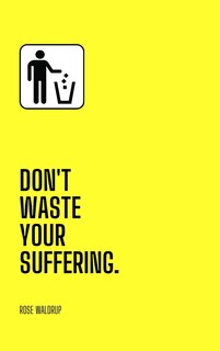 Front cover_Don't Waste Your Suffering