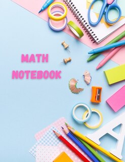 Math Notebook: Large Simple Graph Paper Notebook / Mathematics And Science Notebook / 120 Quad Ruled 4x4 Pages 8.5
