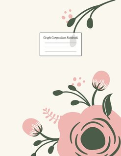 Graph Composition Notebook: Grid Paper Notebook: Large Size 8.5x11 Inches, 110 Pages. Notebook Journal: Green Pink Flowers Work