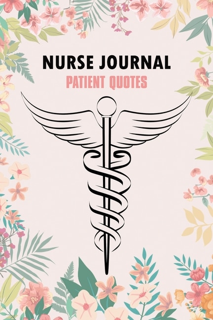 Nurse Journal Patient Quotes: A Journal To Collect Funny, Memories, Nurse Graduation Funny Gift, Doctor Or Nurse Practitioner Gift