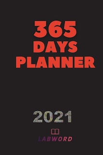 365 Days Planner: 2021 Daily Planner - Perfect Weekly Monthly Organizer Agenda, Planner - For School, Work, Office -